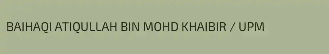 BAIHAQI ATIQULLAH BIN MOHD KHAIBIR / UPM